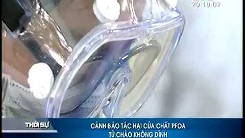 Cảnh báo sự độc hại trong chảo chống dính thông thường - Bản tin HTV9