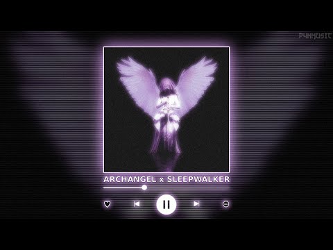 ARCHANGEL X SLEEPWALKER P4nMusic TIKTOK MASHUP