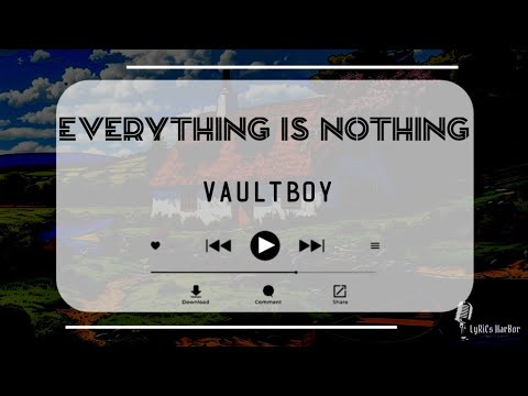 Vaultboy Everything Is Nothing Lyrics 