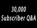 30,000 Subscriber Q&amp;A Special