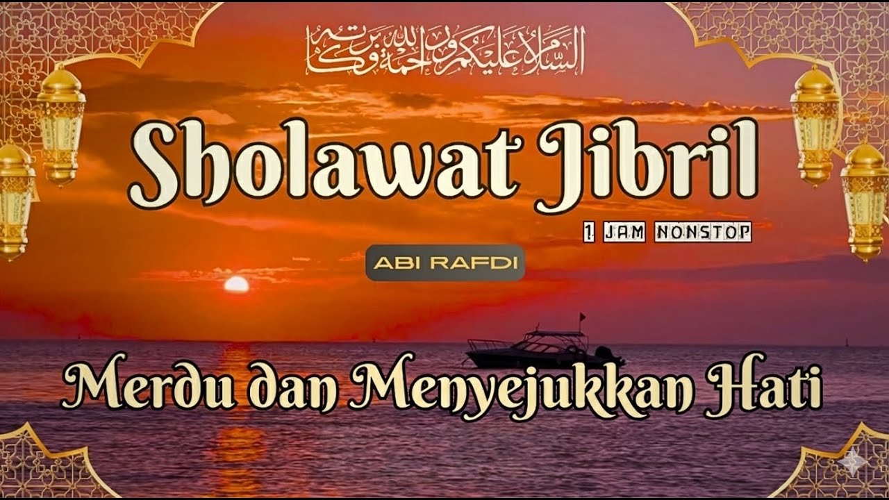 SHOLAWAT JIBRIL PALING MERDU By ABI RAFDI - 1 Jam Nonstop