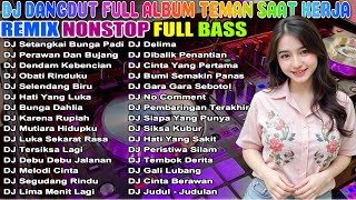 DJ DANGDUT REMIX FULL BASS NONSTOP TERBARU 2025 🚀 SEMANGAT KERJA AUTO NAIK! 🔥
