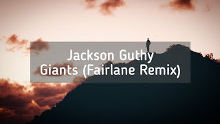 Jackson Guthy - Giants (Fairlane Remix) [Lyric Video]