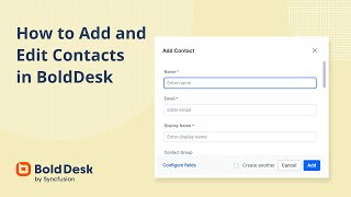 How to Add and Edit Contacts in BoldDesk