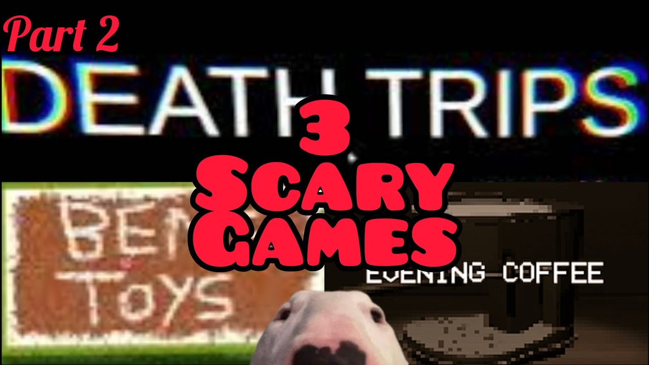 3 Scary Games | Part 2 - YouTube
