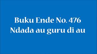 Video thumbnail of "Buku Ende No 476 Ndada au guru di au"