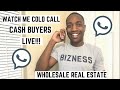 Cold Calling CASH BUYERS To Buy My Wholesale Real Estate Deal