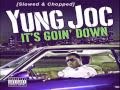 Yung Joc - It's Goin' Down [Slowed & Chopped]