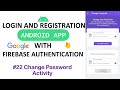 #22 Change Password Activity | Login and Register Android App using Firebase Auth with Database