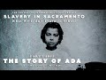 Slavery in Sacramento, part 3: the Story of Ada