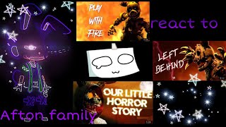 Afton family react to play with fire+left behind+our little horror story  ||gacha || FNAF