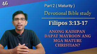 ANONG KAISIPAN DAPAT MAYROON ANG MGA MATURE CHRISTIAN? Filipos 3:13-17 / Devotional