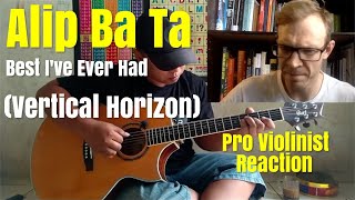 Alip Ba Ta, Vertical Horizon &quot;Best I&#39;ve Ever Had,&quot; Pro Violinist Reaction