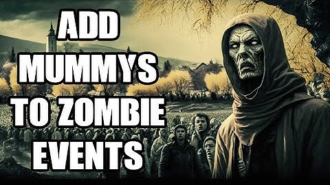 DayZ Modding How To Add Mummy Zombie To Normal Infected Population In Community PC & Console Servers