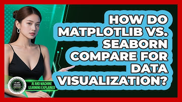 How Do Matplotlib Vs. Seaborn Compare For Data Visualization? - AI and Machine Learning Explained