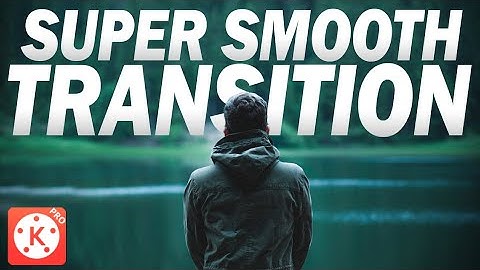 Super smooth transition with kinemaster 2020 [like a pro]