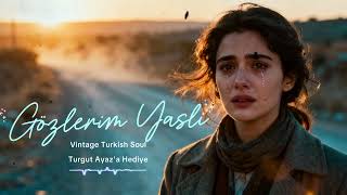 Gözlerim Yaşlı - Ai Vokal 70’Ler Hissiyle Duygusal Vintage Cover 🎧 (Hi - Fi Analog Sound)