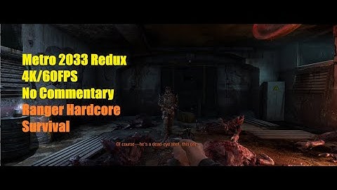 Metro 2033 Redux - Part 1 - Hardcore Ranger Survival Mode (4K60)(No Commentary)