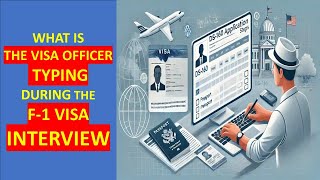 F-1 VISA INTERVIEW: WHAT IS THE VISA OFFICER TYPING DURING THE F-1 VISA INTERVIEW?