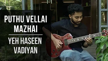 Puthu Vellai Mazhai | Yeh Haseen Vadiyan | Guitar Cover | Arjun Aravind | Ar Rahman | Roja