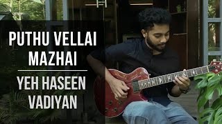 Puthu Vellai Mazhai | Yeh Haseen Vadiyan | Guitar Cover | Arjun Aravind | Ar Rahman | Roja