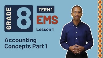 Gr8 EMS: Fin. Lit. | Term 1 | Lesson 1 | Accounting Concepts Part 1