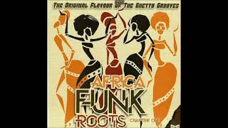 - AFRICA FUNK  ROOTS CHAPTER ONE - 2021 (the original flavour of the ghetto grooves)