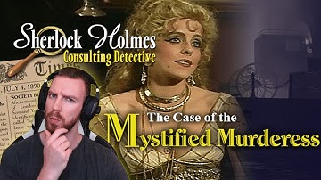 Sherlock Holmes Consulting Detective - The Case of the Mystified Murderess! (90