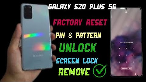 Galaxy S20 plus 5G, Hard reset /Galaxy S20, Galaxy S20 Ultra unlock pin pattern 2023