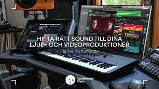 Hitta rätt sound till dina ljud- och videoproduktioner – Native Instruments | Scandinavian Photo