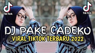 🔴 DJ PAKE CADEKO MASIH GANTENG ||DJ VIRAL TIKTOK 2022 TERBARU