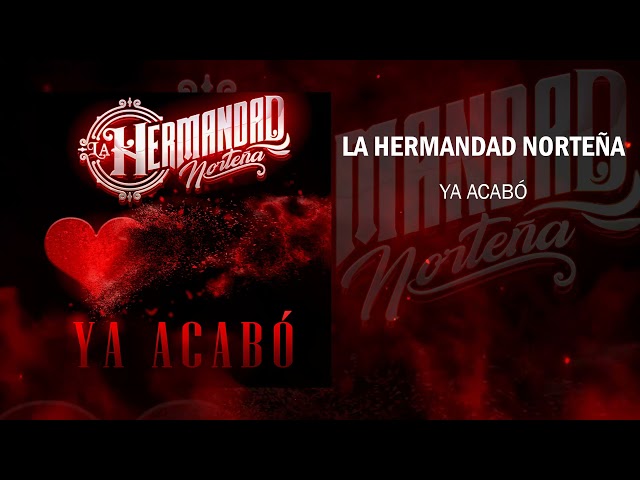 La Hermandad Norteña - Ya Acabo
