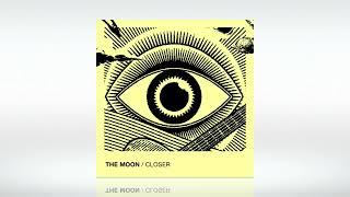 The Moon  - Closer (Official Audio)