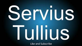 How to correctly pronounce in Latin and English, the sixth king of ancient Rome - Servius Tullius.