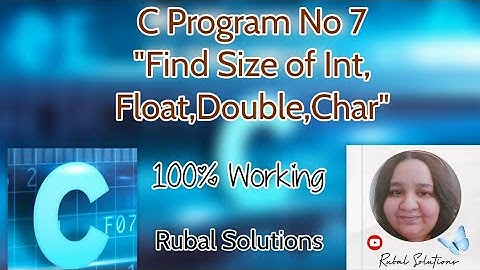 Program 7 #P07 - C Program to Find the Size of int, float, double and char  #C114