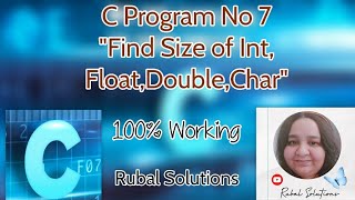 Program 7 #P07 - C Program to Find the Size of int, float, double and char  #C114