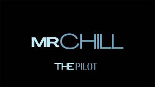 Mr. Chill Episode 1: The Pilot