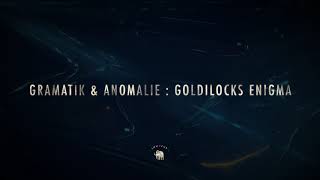 Gramatik & Anomalie - Goldilocks Enigma chords