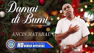 Ancis Matarau - DAMAI DI BUMI || (Official Music Video)