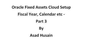 Oracle Fixed Assets Cloud Setup Fiscal Year, Calendar etc - Part 3