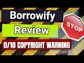 Borrowify Review - 🚫  Copyright Warning 0/10 🚫  Borrowify Real Honest Review 🚫