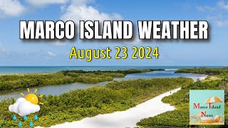 Marco Island Weather August 23, 2024 Marco Island News