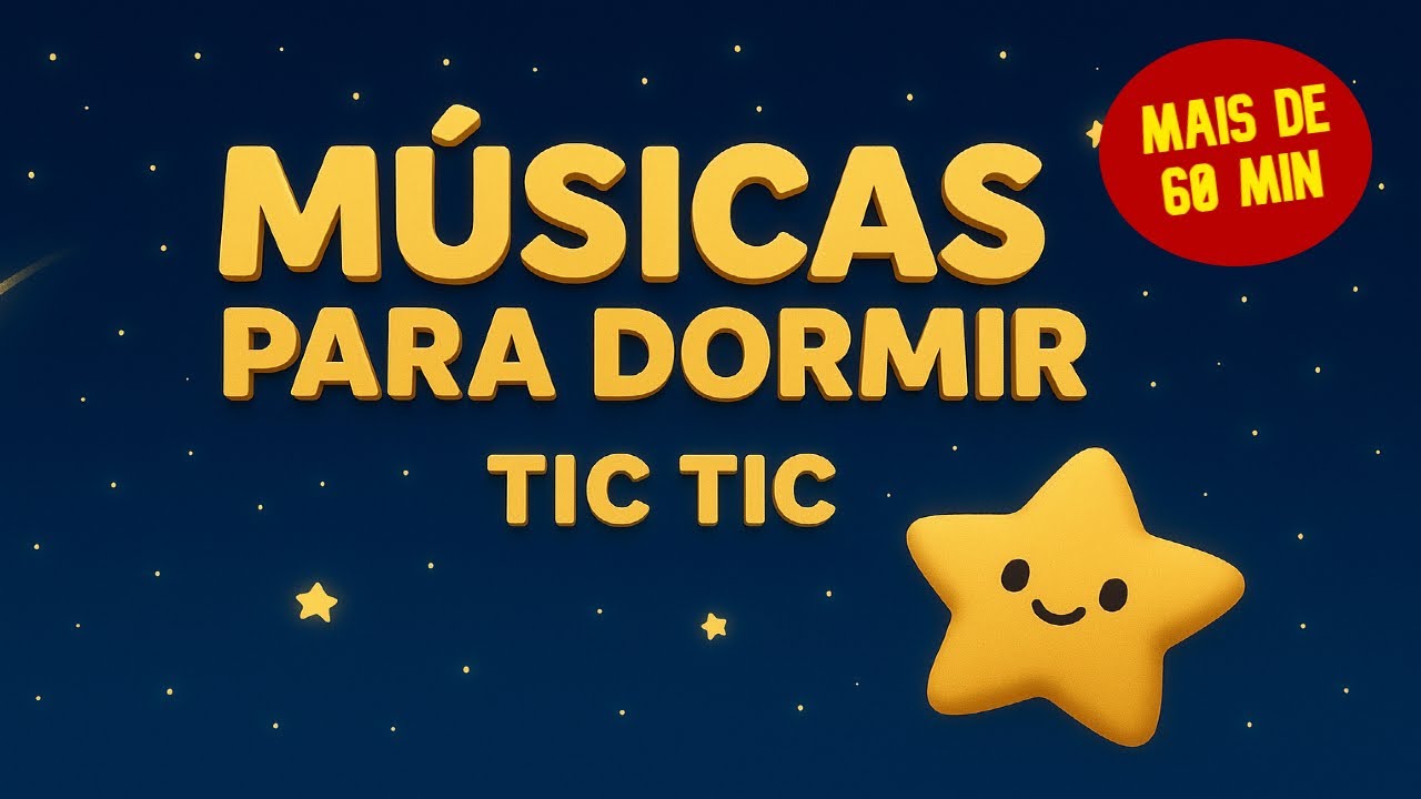 COMPILAÇÃO MAIS DE 60 MIN SEM INTERRUPÇÃO - TIC TIC - MUSICAS PARA DORMIR