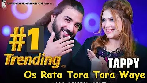 Asfandyar Momand & Sana Gul New Songs 2024 | Os rata tora tora | Tappy Tappaezy Tapy | Pashto Song