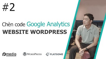 Thêm Mã Pixel - Analytics - Webmaster Google Vào Website Wordpress | Pmedia.vn