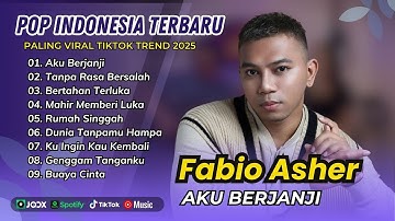 Fabio Asher - AKU BERJANJI | TANPA RASA BERSALAH | BERTAHAN TERLUKA || LAGU POP TERPOPULER 2025
