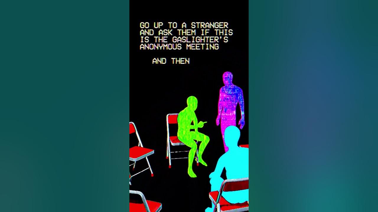 TODAY'S MISSION: Gaslighters Anonymous TODAY'S MISSION: Gaslighters Anonymous