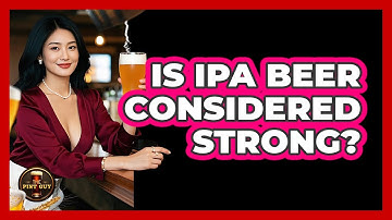 Is IPA Beer Considered Strong?