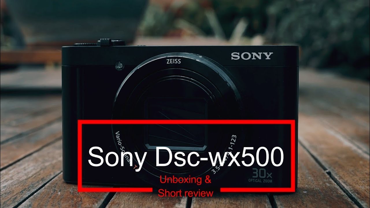 Best Budget Vlogging Camera Sony Dsc Wx500 Unboxing And Short