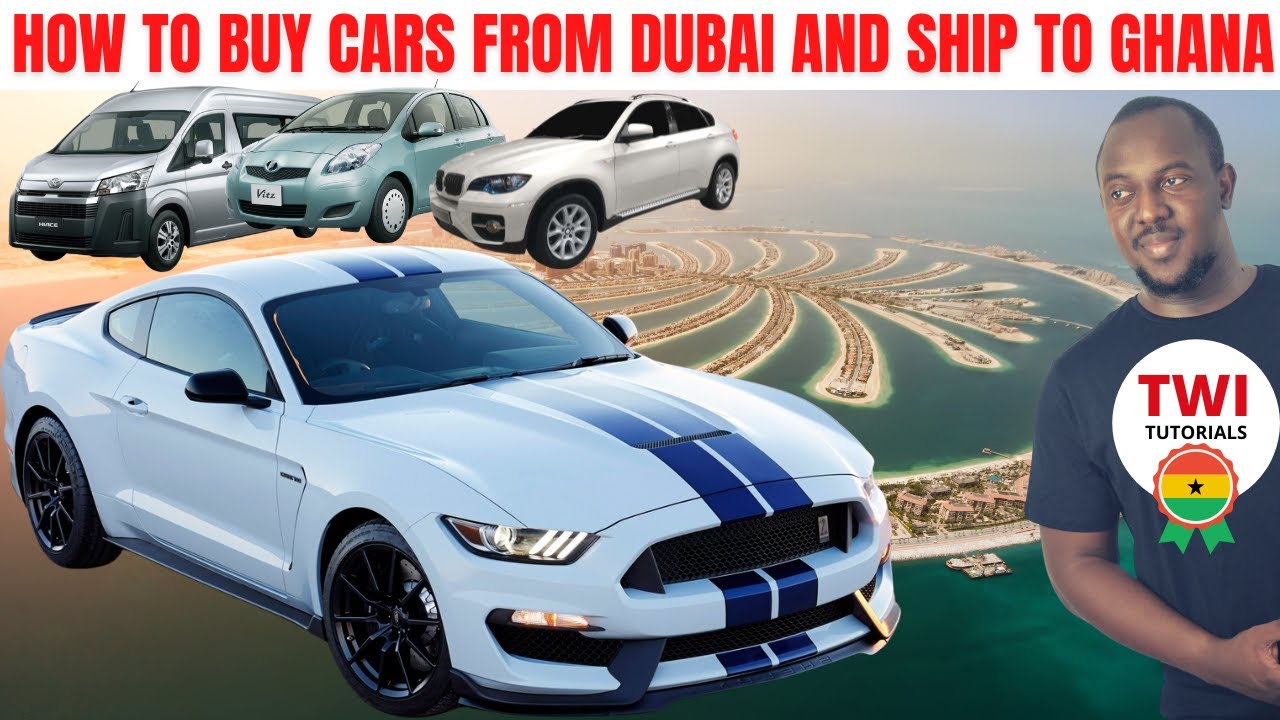 How to Buy Cars From Dubai To Ghana Akan Twi Tutorials Ship From